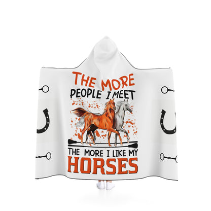 The More People I Meet, The More I lIke Horses Hooded Blanket