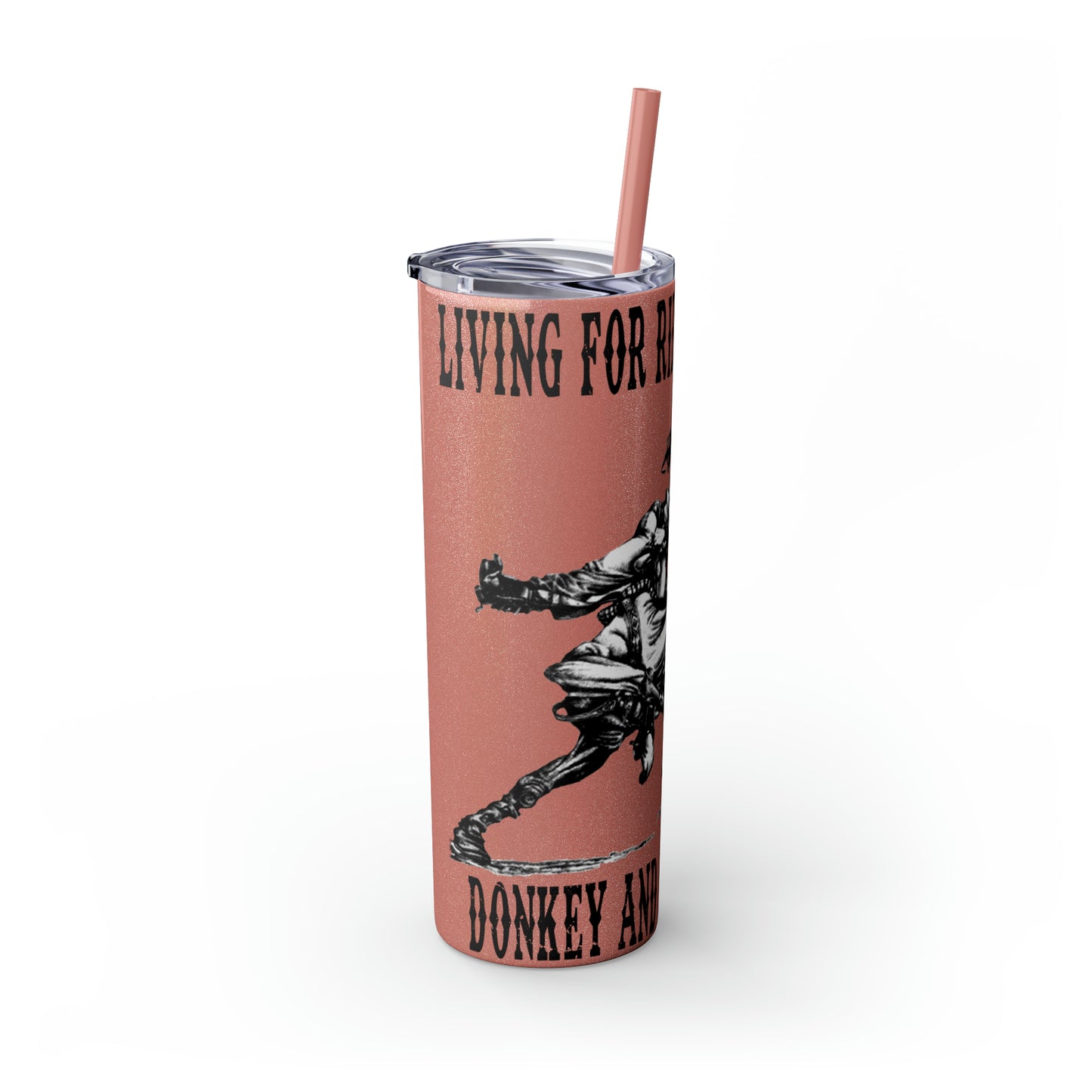 Living for Riding My Rocket Donkey Skinny Tumbler with Straw, 20oz